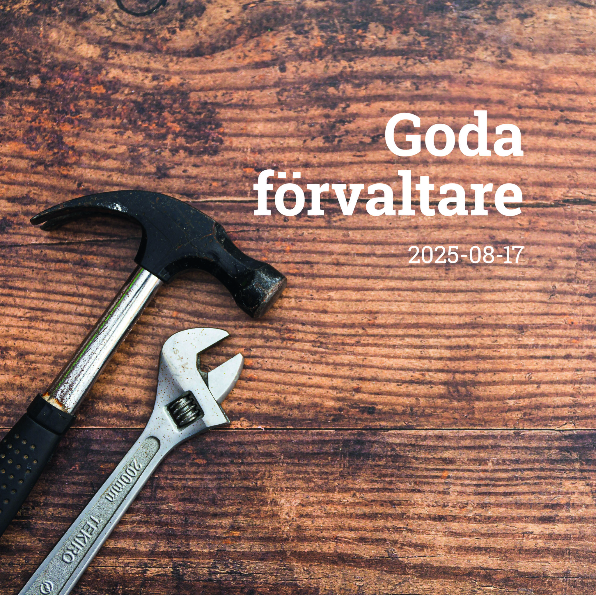 Hammare och skiftnyckel på trä ackompanjerat av temat för dagens predikan: Goda förvaltare