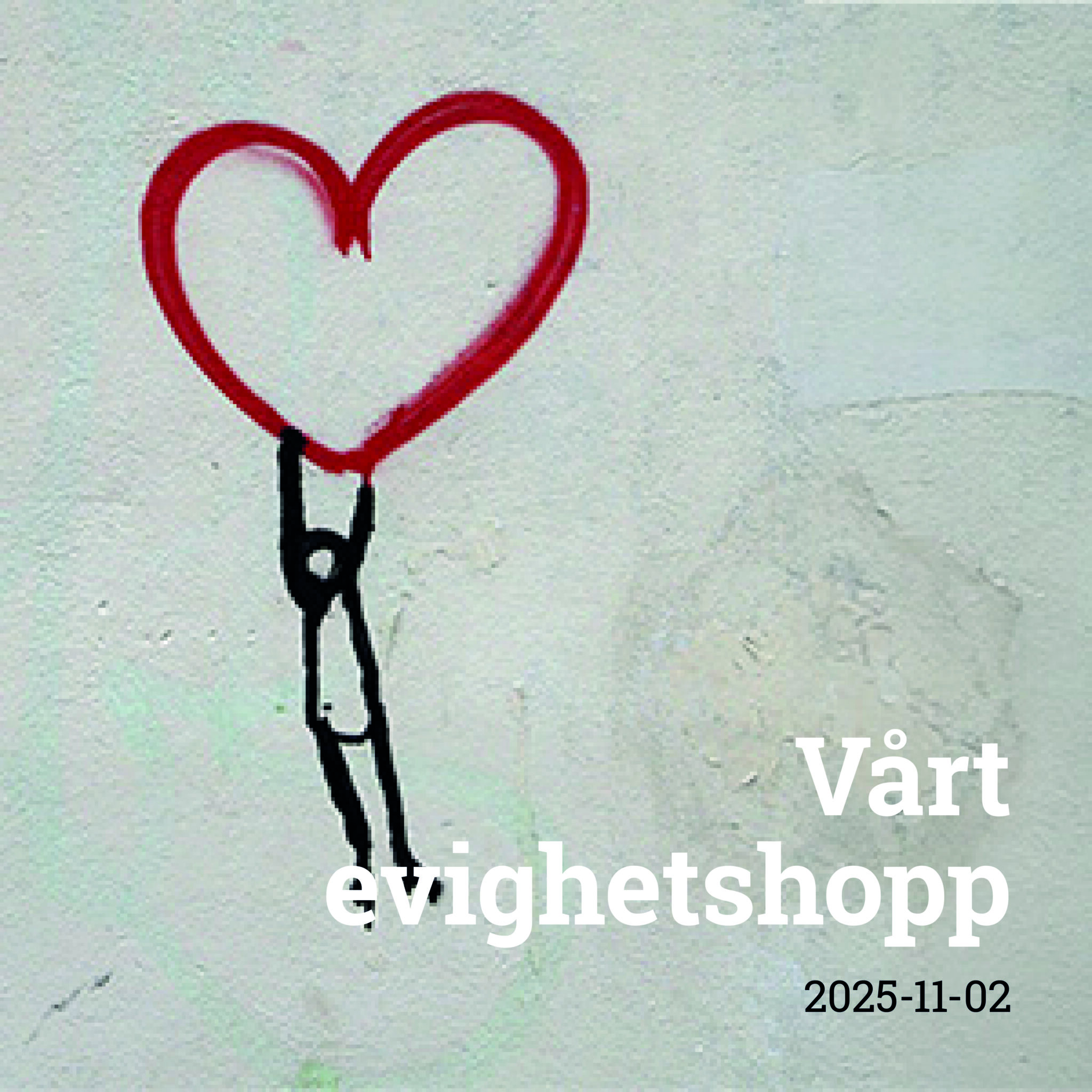Graffitimålning av stiliserad människa som håller fast tag i ett hjärta, som symbol för dagens predikotema: Vårt evighetshopp