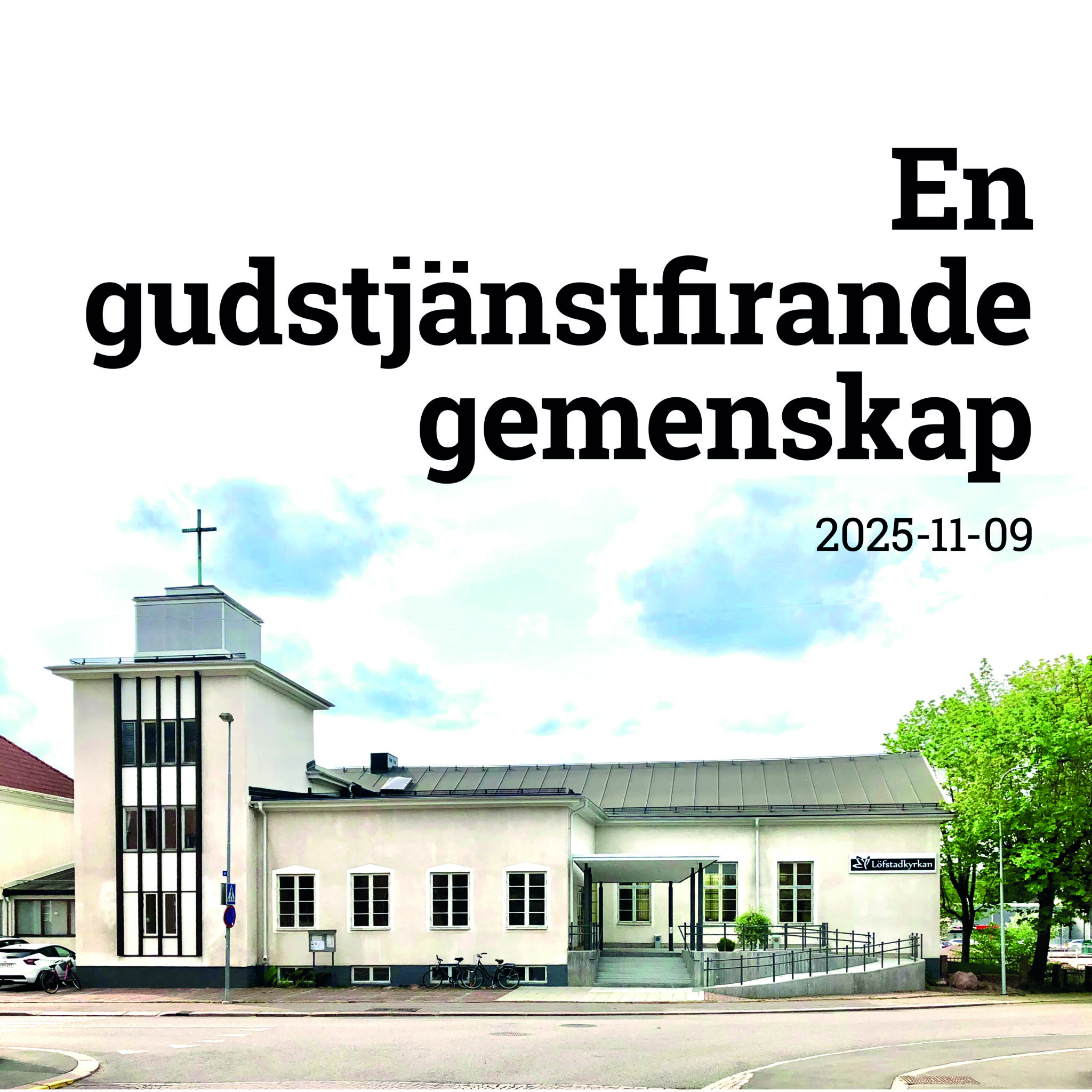 Löfstadkyrkans fasad sedd från Missionsgatan i Tranås - ackompanjerat av temat för dagens predikan: En gudstjänstfirande gemenskap