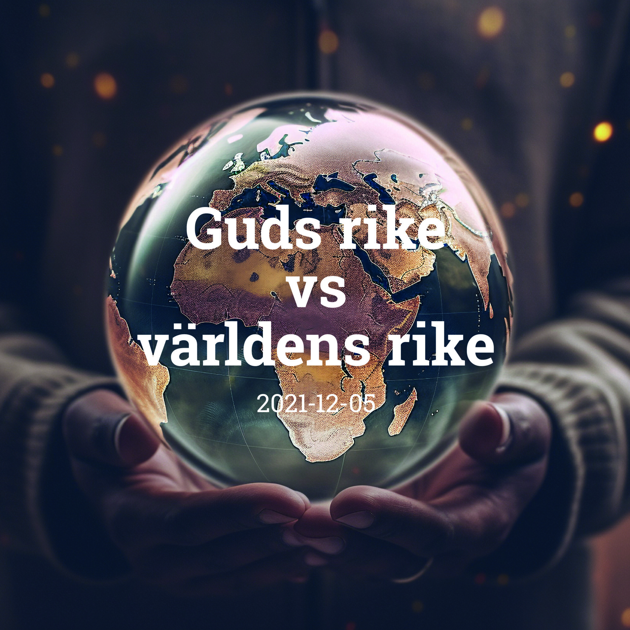 Händer som bär upp ett jordklot, ackompanjerat av temat för dagens predikan: Guds rike vs Världens rike