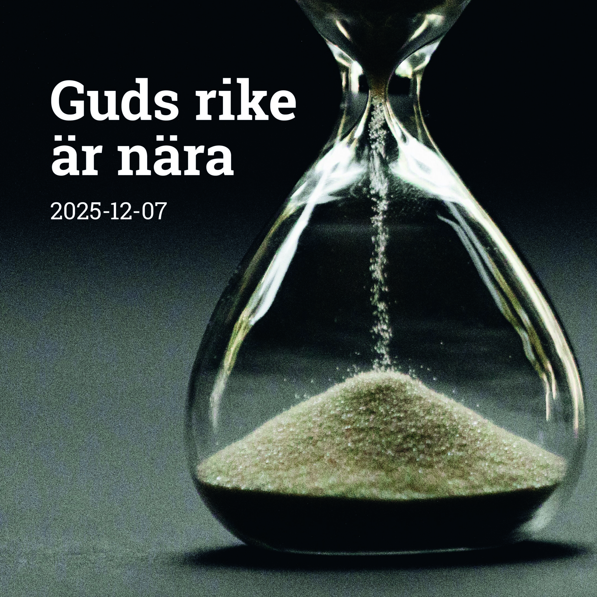 Timglas åtföljt av temat för dagens predikan: Guds rike är nära